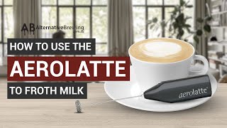 How To Use the AeroLatte To Froth Milk [upl. by Nuahsar778]