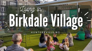 Living in Birkdale Village Huntersville North Carolina [upl. by Akanke]